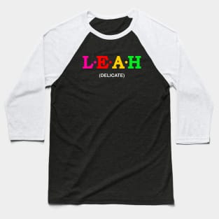 Leah  - Delicate. Baseball T-Shirt